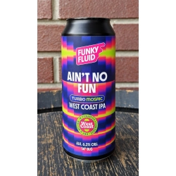 Funky Fluid Ain’t No Fun Turbo Mosaic